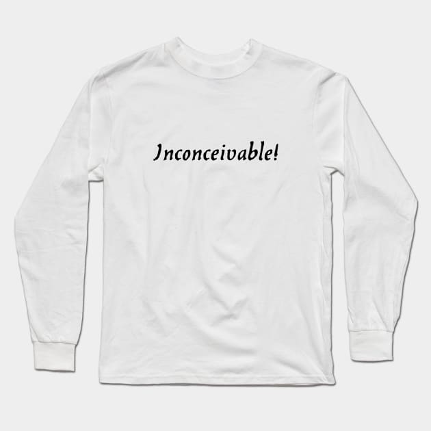 Inconceivable Long Sleeve T-Shirt by Stozart Custom Designs